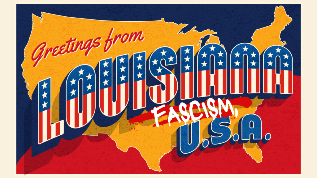 Louisiana is the blueprint for further fascist repression